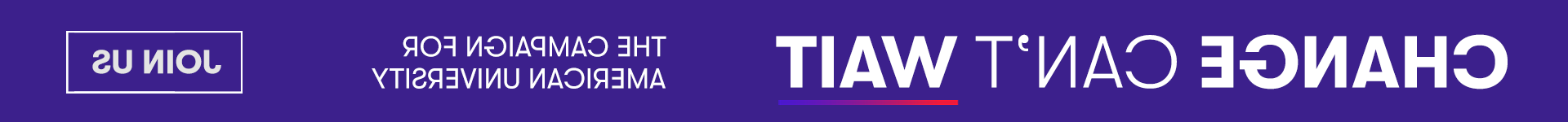 Change Can't Wait: The Campaign for FB体育. Join Us.